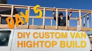 DIY Custom Van Hightop Build Day 5 - Finishing Framing the Walls of the Van Hightop