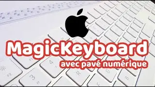 Apple MAGIC KEYBOARD avec pavé numérique [UNBOXING]