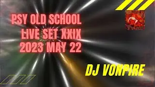 DJ Vonpire - Live PSYTRANCE Old School Set XXIX