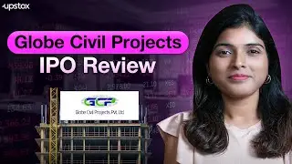 Globe Civil Projects IPO Review | Dates, Price Band, Lot Size & Valuation | Upstox