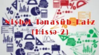 Nisbət-Tənasüb-Faiz, Riyaziyyat Dərsləri (Hissə-2)