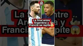 La FINAL del MUNDIAL 2022 entre Argentina Vs Francia SE REPETIRÁ 😱 🇦🇷🇨🇵