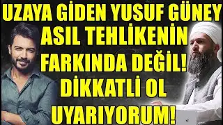 YUSUF GÜNEY TEHLİKENİN FARKINDA DEĞİL! ASTRAL SEYAHAT BİLE KURTARMAZ! Hüseyin ÇEVİK