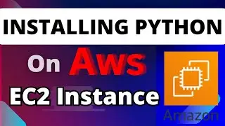 Installing Python on AWS EC2 Instance: Step-by-Step Tutorial | Yum Guide | Installation | Cloud |