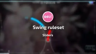[osu!lazer] Swing ruleset: Sliders