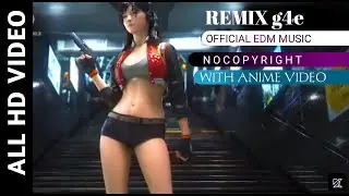 DK RIK_ REMIX G4E .. NOCOPYRIGHT .. OFFICIAL EDM MUSIC ..WITH ANIME VIDEO ..