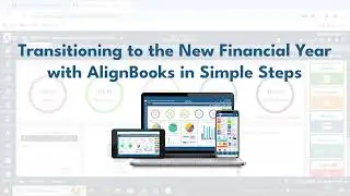 Transitioning to the New Financial Year with AlignBooks in Simple Steps