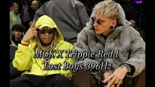 MGK X Trippie Redd - Lost Boys 396Hz