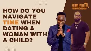 Navigating time when dating a woman with a child