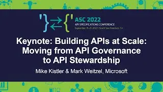 Keynote: Building APIs at Scale: Moving from API Gov... - Mike Kistler & Mark Weitzel, Microsoft