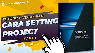 CARA SETTING PROJECT VEGAS PRO - PART 1 - TUTORIAL VEGAS PRO
