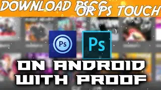 How to download pscc and pstouch on android for every android like android 9,10,5,6,7,8 with proof!!