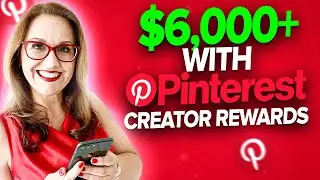 How You Can Make Over $6,000$ With Pinterest Creators Reward Program