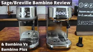 Sage Bambino / Breville Bambino Review & Bambino Vs Bambino Plus. Part 1.