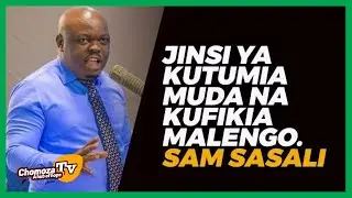 JINSI YA KUTUMIA MUDA NA KUFIKIA MALENGO. SAM SASALI