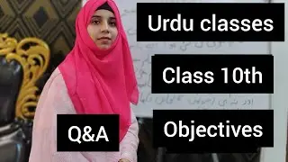 class 10th urdu important questions. ||part-2 || important objectives. urdu by IQRA mam.