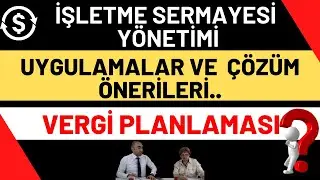İŞLETME SERMAYESİ YÖNETİMİ, VERGİ PLANLAMA, UYGULAMA VE YÖNTEMELERİ