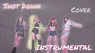 BLACKPINK 'Shot Down' INSTRUMENTAL COVER