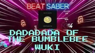 DADADADA OF THE BUMBLE BEE - Wuki (Beat Saber)