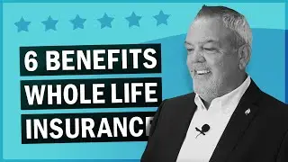 6 Benefits of Whole Life Insurance (Infinite Banking)