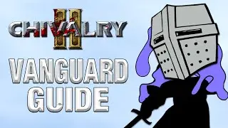 Chivalry 2 Vanguard Guide
