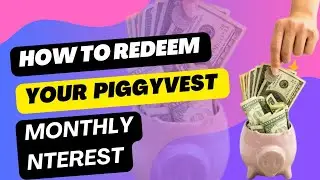 HOW TO REDEEM YOUR PIGGYVEST MONTHLY INTEREST