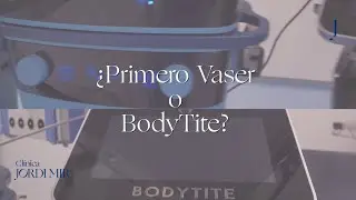 ¿Primero Vaser o Body Tite?