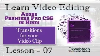 Transitions Effects for your Video Clip I Adobe Premiere Pro CS6 in Hindi #7