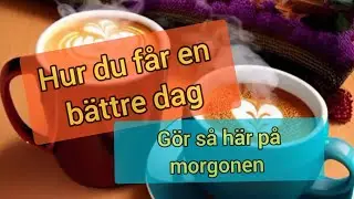 😊 Få en Bättre Dag 🌄