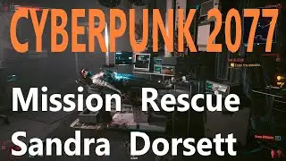 CYBERPUNK 2077 - Mission Rescue - Easy Walkthrough, Sandra  Dorsett Guide