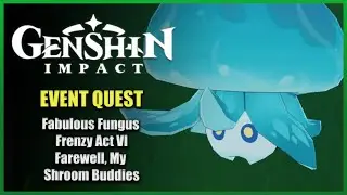Fabulous Fungus Frenzy Act 6 - Farewell, My Shroom Buddies | Genshin Impact