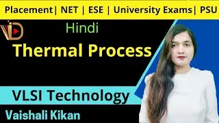 Thermal Process | Types of Thermal Process | VLSI Technology