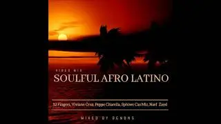 Soulful Afro Latino Mix (Mixed By Ben Dns)