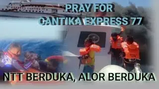 TRAGEDI TERBAKARNYA KAPAL CANTIKA EXPRES 77 DI TENGA LAUT, TUJUAN KUPANG - ALOR