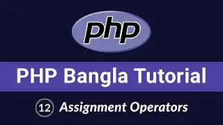 PHP Bangla Tutorial | Beginner to Advanced | Assignment Operators