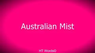 Pronunciation of Australian Mist