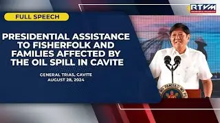 Presidential Assistance to Fisherfolk and Families Affected by the Oil Spill in Cavite (Speech)