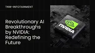 Revolutionary AI Breakthroughs by NVIDIA: Redefining the Future