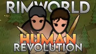 Recreating the Early Human Experience | RimWorld: Human Revolution
