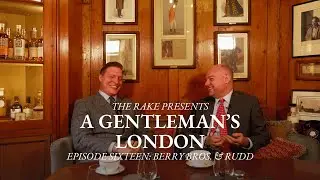 A Gentleman’s London, Episode Sixteen: Berry Bros. & Rudd