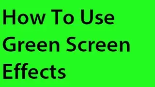 How To Use Green Screen Effects