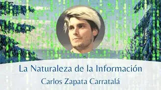 [ESP] The Nature of Information | Colloquium | Carlos Zapata Carratalá