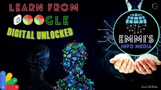 Learn From Google Digital Unlocked | Emmi's Info Media