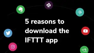 5 tools the IFTTT app unlocks - build Applets with no code - automate and integrate your devices