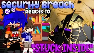 Security Breach (The Glamrocks) Reacts To: STUCK INSIDE | FNAF | Gacha