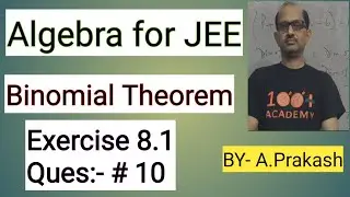 Algebra for JEE " Binomial Theorem " “ Exercise 8.1 ( Que.# 10 ). || JEE MATHS||.‎‎‎‎@AtmaAcademy 
