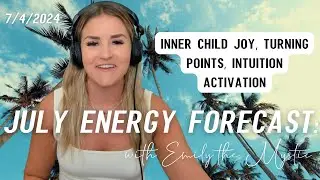July Energy Forecast: Inner Child Joy, Turning Points, Intuition Activation