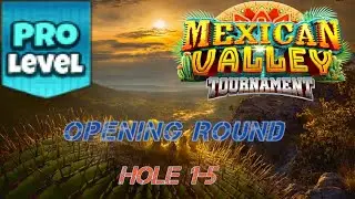 GOLF CLASH-MEXICAN VALLEY TOURNAMENT- PRO OPENING ROUND- HOLES 1-5⛳️ SIERRA PLATEAU COURSES ⛳️