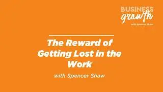 The Reward of Getting Lost in the Work