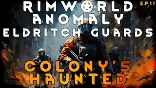 Slaying ghosts getting added to the guards' résumé - RimWorld Eldritch Guards EP11
